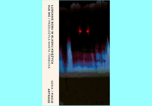 „Łuskanie bobu w blasku księżyca”: Xue Mo po raz pierwszy po polsku