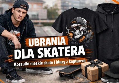 Ubrania dla skatera – koszulki skate męskie z nadrukiem i bluzy z kapturem