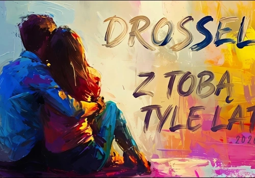 Drossel – Z Tobą tyle lat (Official Video)