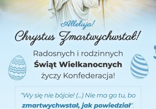 Spokojnych, rodzinnych i radosnych świąt Wielkanocnych życzy KONFEDERACJA!