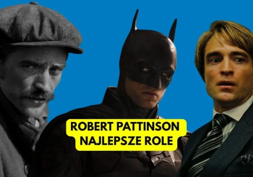 TOP 10 ról Roberta Pattinsona. On nie ma złych kreacji