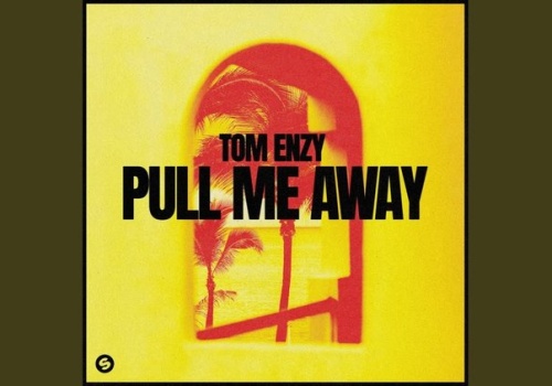 TOM ENZY – Pull Me Away