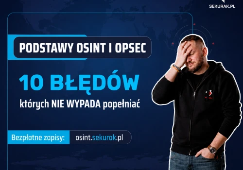 10 kosztownych błędów OSINT i OPSEC. Jak uniknąć grania w “OSINTopolo”