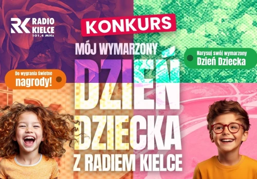 Konkurs „Mój wymarzony Dzień Dziecka z Radiem Kielce”