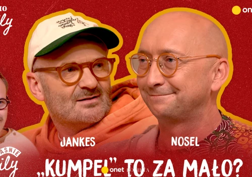 Czy kolega z pracy może stać się rodziną? Kamil Nosel i Jankes otwarcie o swojej relacji