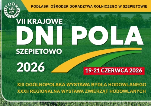 Już 19 czerwca rozpoczną się VII Krajowe Dni Pola Szepietowo 2026