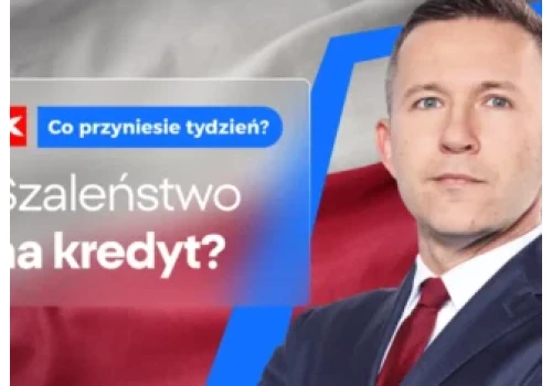 Szaleństwo na kredyt? Co przyniesie tydzień? – dr Przemysław Kwiecień