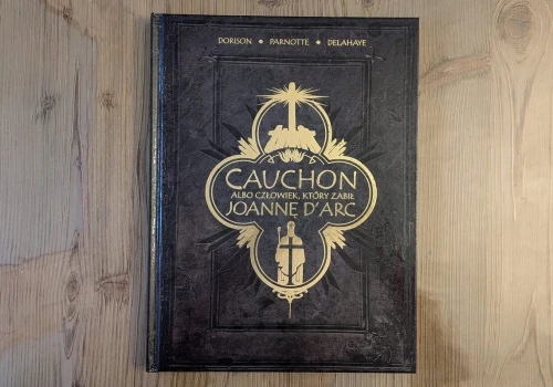 Rozmowy z katem. Recenzja komiksu "Cauchon albo człowiek, który zabił Joannę d'Arc"
