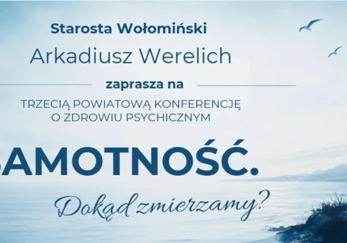 Samotność pod lupą specjalistów. Trzecia Powiatowa Konferencja o Zdrowiu Psychicznym w Ząbkach