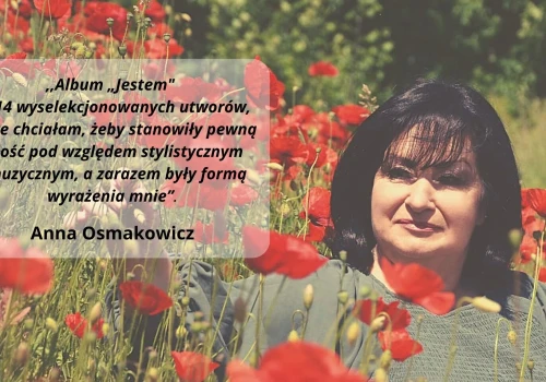 Anna Osmakowicz: nagrywam i „Jestem” obecna na scenie