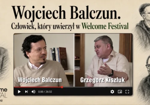 Na każdego coś mam: Wojciech Balczun. Człowiek, który uwierzył w Welcome Festival