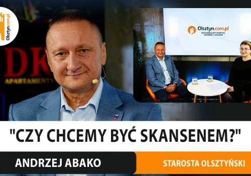 „Czy chcemy być skansenem?”. Starosta Andrzej Abako o inwestycjach, pieniądzach i sporze z Olsztynem