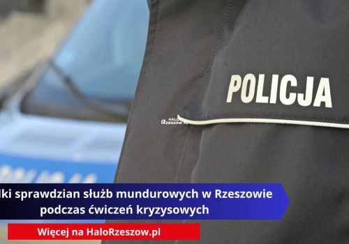 Wielki sprawdzian służb mundurowych w Rzeszowie podczas ćwiczeń kryzysowych