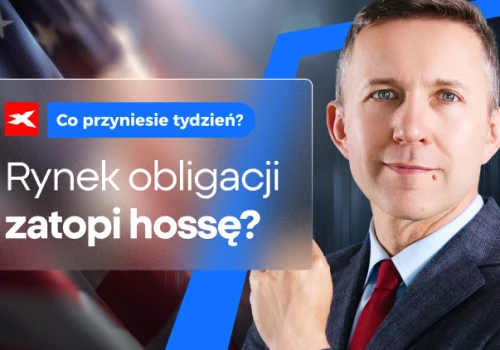 Obligacje zagrożą hossie? Co przyniesie tydzień?