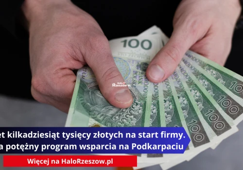 Nawet kilkadziesiąt tysięcy złotych na start firmy. Rusza potężny program wsparcia na Podkarpaciu