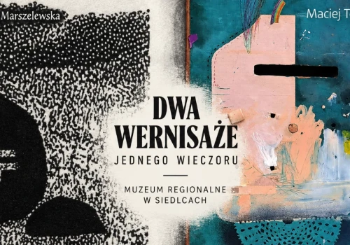 Dwa wernisaże jednego wieczoru. Nowe wystawy w Muzeum Regionalnym w Siedlcach