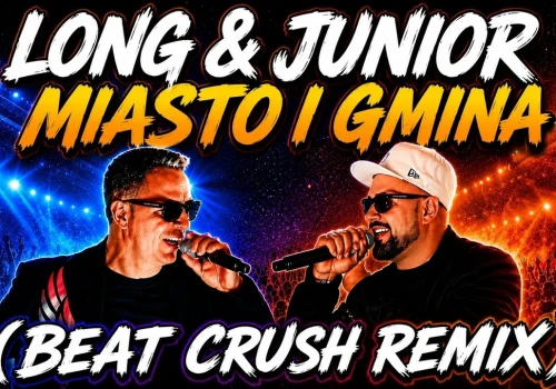 Long & Junior – Miasto i Gmina (Beat Crush Remix)