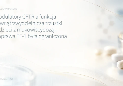 Modulatory CFTR a funkcja zewnątrzwydzielnicza trzustki u dzieci z mukowiscydozą – poprawa FE-1 była ograniczona