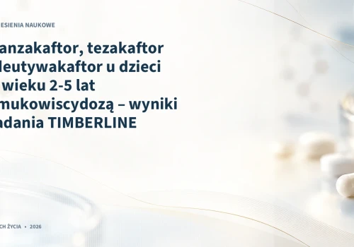 Wanzakaftor, tezakaftor i deutywakaftor u dzieci w wieku 2-5 lat z mukowiscydozą – wyniki badania TIMBERLINE