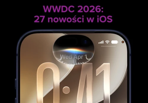 27 nowości iOS 27. Apple nie wszystkim się chwali, a powinien