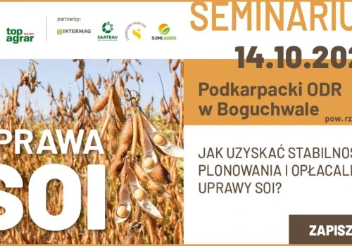 Jak zarobić na soi i nie stracić plonu? Eksperci pokażą to w Boguchwale