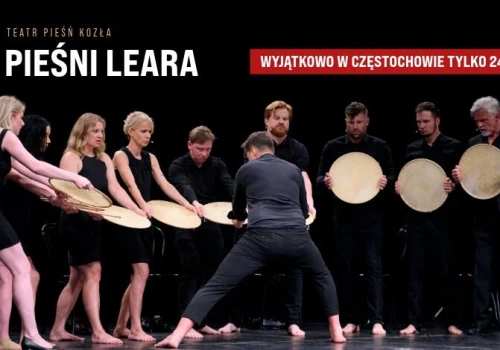 Wydarzenie teatralne światowej klasy w Częstochowie! „Pieśni Leara” Teatru Pieśń Kozła już w październiku w Filharmonii