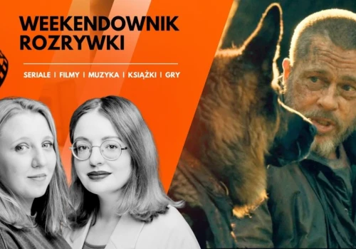 9 polecajek na weekend. Brad Pitt walczy z dziczą, do kina pójdziemy dla pieska