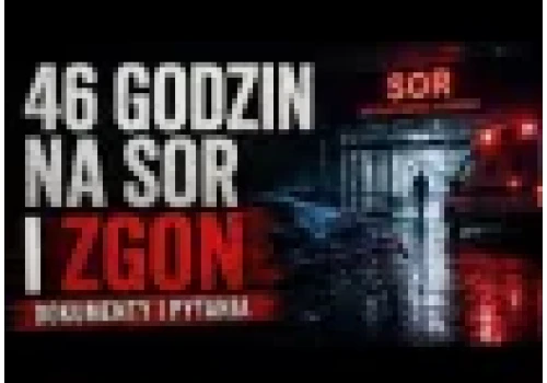 46 godzin na SOR. Potem stan krytyczny, śmierć mojej mamy