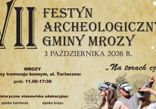 VII Festyn Archeologiczny w Mrozach. Od epoki kamienia po średniowiecze