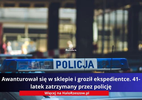 Awanturował się w sklepie i groził ekspedientce. 41-latek zatrzymany przez policję