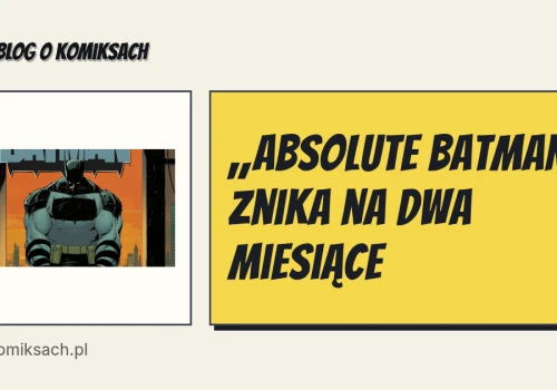„Absolute Batman” znika na dwa miesiące