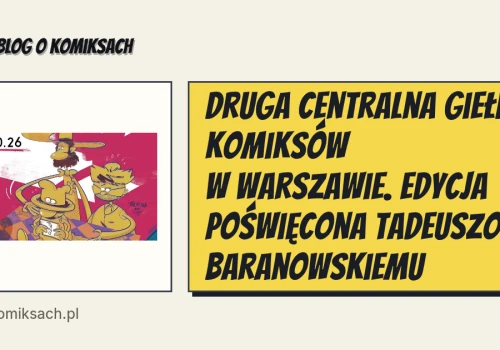 Druga Centralna Giełda Komiksów w Warszawie. Edycja poświęcona Tadeuszowi Baranowskiemu