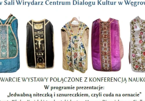 „Szata także zdobi” - wystawa zabytkowych ornatów kościelnych w Węgrowie