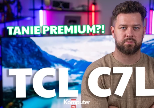 Czy telewizor premium może być tani? Oto co oferuje TCL C7L