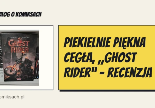 Piekielnie piękna cegła, „Ghost Rider” - recenzja