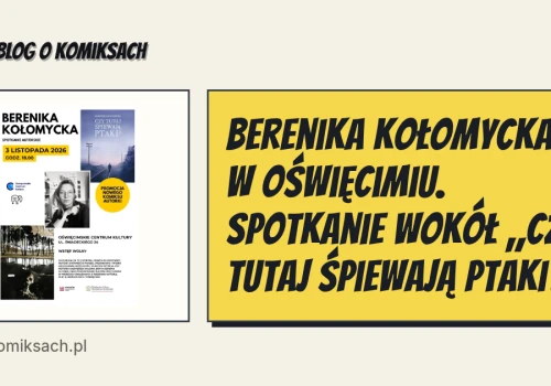 Berenika Kołomycka w Oświęcimiu. Spotkanie wokół „Czy tutaj śpiewają ptaki?”