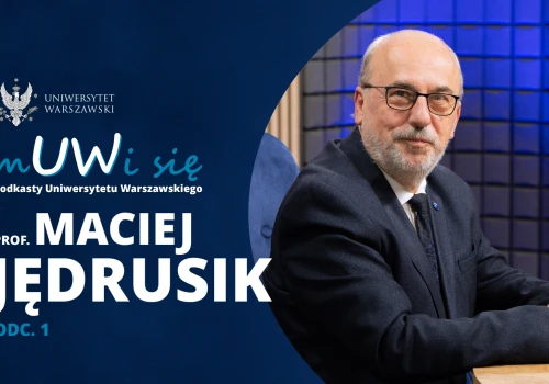 Prof. Maciej Jędrusik w podkaście „mUWi się”