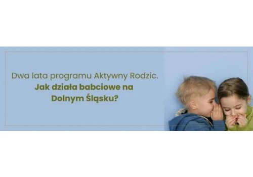 Żłobek, praca czy opieka w domu? Jak działa babciowe na Dolnym Śląsku
