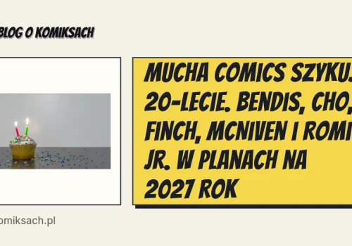 Mucha Comics szykuje 20-lecie. Bendis, Cho, Finch, McNiven i Romita Jr. w planach na 2027 rok