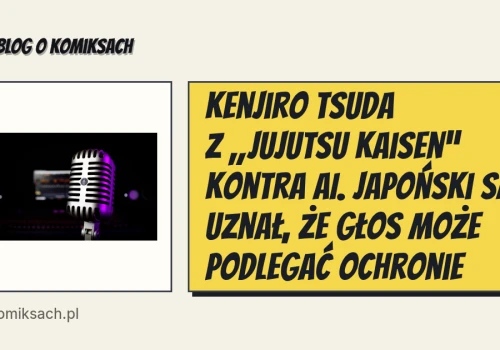 Kenjiro Tsuda z „Jujutsu Kaisen” kontra AI. Japoński sąd uznał, że głos może podlegać ochronie