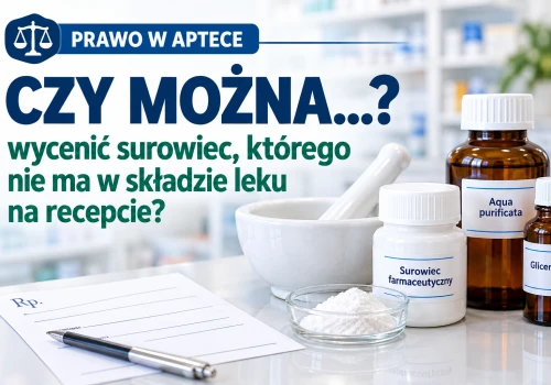 Czy można wycenić surowiec, którego nie ma w składzie leku na recepcie?