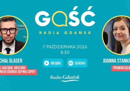 Michał Glaser, prezes zarządu Obszaru Metropolitalnego Gdańsk Gdynia Sopot, będzie „Gościem Radia Gdańsk”