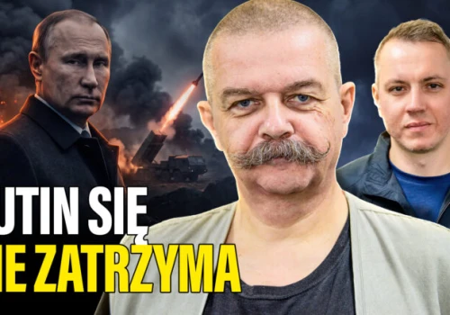 A więc wojna | Putin się nie zatrzyma