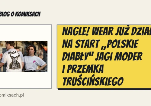 Nagle! Wear już działa. Na start „Polskie Diabły” Jagi Moder i Przemka Truścińskiego
