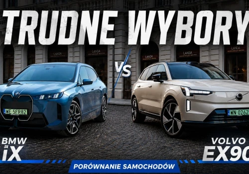 Trudne Wybory: BMW iX vs Volvo EX90