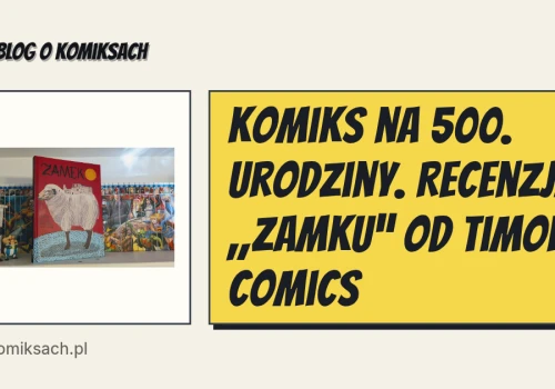 Komiks na 500. urodziny. Recenzja „Zamku” od Timof Comics