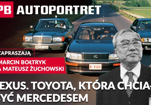 Toyota wydała miliard dolarów, by udowodnić, że potrafi być jak Mercedes. Tak powstał Lexus. PB Autoportret