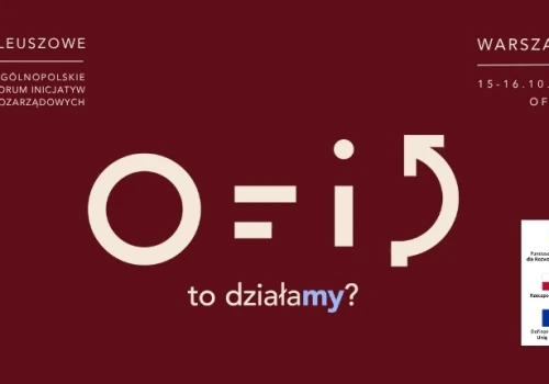 Zapraszamy na jubileuszową edycję Ogólnopolskiego Forum Inicjatyw Pozarządowych