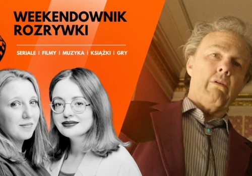 9 popkulturowych polecajek na weekend. Wygląda na to, że nie wyjdziecie z kina