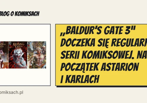„Baldur’s Gate 3” doczeka się regularnej serii komiksowej. Na początek Astarion i Karlach